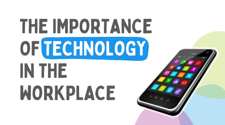 The Importance of Technology in the Workplace