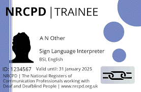 An example of an NRCPD (National Registers of Communication Professionals working with Deaf and Deafblind People) registration ID card. It shows a silhouette of a person, the name “A N Other,” and the title “Sign Language Interpreter – BSL English.” The ID is marked as valid until 31 January 2025, with the NRCPD logo and website included.