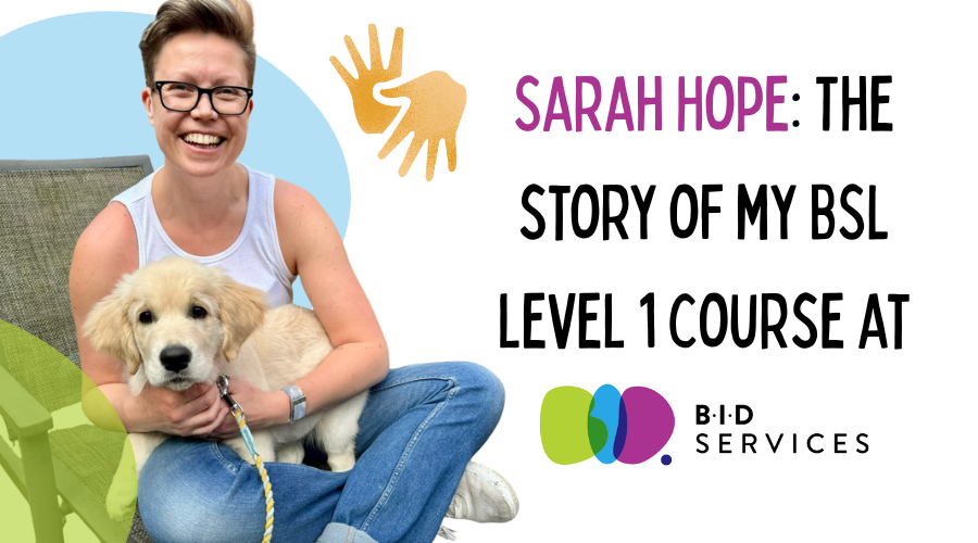 Sarah Hope: The story of my BSL level 1 course at BID